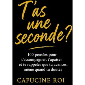 Rin, Capucine T'as une seconde?: 100 pensées pour t’accompagner, t’apaiser et te rappeler que tu avances même quand tu doutes Rin, Capucine T'as une seconde?: 100 pensées pour t’accompagner, t’apaiser et te rappeler que tu avances même quand tu doutes