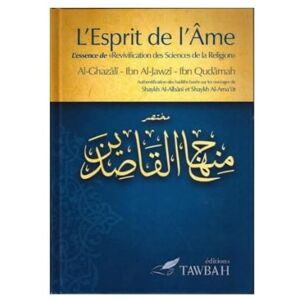 Al-Ghazâlî, Abou Hamid L'esprit de l'âme: L'essence de "Revivification des sciences de la religion Al-Ghazâlî, Abou Hamid L'esprit de l'âme: L'essence de "Revivification des sciences de la religion