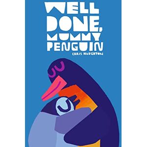 Haughton, Chris Well Done, Mummy Penguin: A baby’s first story from a multi award-winning author Haughton, Chris Well Done, Mummy Penguin: A baby’s first story from a multi award-winning author