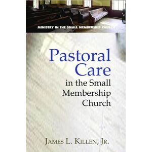 Killen, James L. Pastoral Care in the Small Membership Church: viii (Ministry in the Small Membership Church) Killen, James L. Pastoral Care in the Small Membership Church: viii (Ministry in the Small Membership Church)