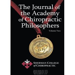 Kramer DC ACP, Thomas J. The Journal of the Academy of Chiropractic Philosophers: Volume Two, August 2016 (Sherman Chiropractic Box Set) Kramer DC ACP, Thomas J. The Journal of the Academy of Chiropractic Philosophers: Volume Two, August 2016 (Sherman Chiropractic Box Set)