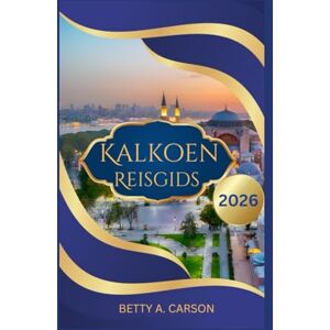 Carson, Betty A. Kalkoen Reisgids 2026 Carson, Betty A. Kalkoen Reisgids 2026