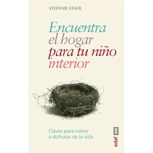 Stahl, Stefanie Encuentra El Hogar Para Tu Nio Interio: Claves para volver a disfrutar de la vida (Psicología y autoayuda) Stahl, Stefanie Encuentra El Hogar Para Tu Nio Interio: Claves para volver a disfrutar de la vida (Psicología y autoayuda)