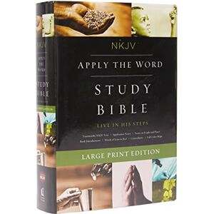 Thomas Nelson NKJV, Apply the Word Study Bible, Hardcover: Live in His Steps Thomas Nelson NKJV, Apply the Word Study Bible, Hardcover: Live in His Steps