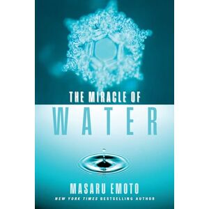 Emoto, Masaru The Miracle of Water: Volume 9 (Masaru Emoto Legacy Library) Emoto, Masaru The Miracle of Water: Volume 9 (Masaru Emoto Legacy Library)