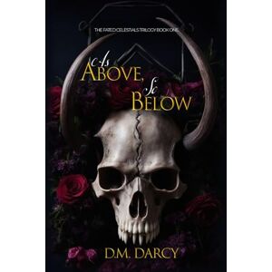 Darcy, D.M. As Above, So Below (The Fated Celestials Trilogy) Darcy, D.M. As Above, So Below (The Fated Celestials Trilogy)