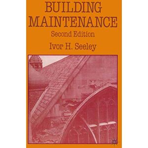 Seeley, Ivor H. Building Maintenance: 16 (Building and Surveying Series) Seeley, Ivor H. Building Maintenance: 16 (Building and Surveying Series)