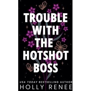 Renee, Holly Trouble with the Hotshot Boss (The Rock Bottom Series) Renee, Holly Trouble with the Hotshot Boss (The Rock Bottom Series)