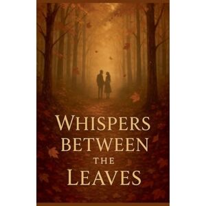 Laaouamri, Hamza Whispers Between the Leaves Laaouamri, Hamza Whispers Between the Leaves