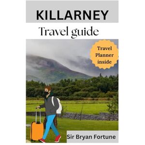 Fortune, Sir Bryan killarney travel guide: Explore the national park and other natural Beauty of Ireland Fortune, Sir Bryan killarney travel guide: Explore the national park and other natural Beauty of Ireland