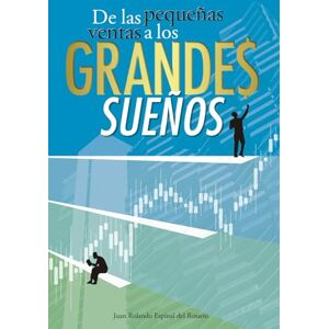 Espinal del Rosario, Juan Rolando De las pequeñas ventas a los grandes sueños Espinal del Rosario, Juan Rolando De las pequeñas ventas a los grandes sueños