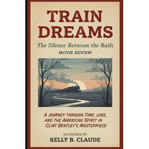 Claude, Kelly B Train Dreams: The Silence Between the Rails Movie Review: A Journey Through Time, Loss, and the American Spirit in Clint Bentley’s Masterpiece Claude, Kelly B Train Dreams: The Silence Between the Rails Movie Review: A Journey Through Time, Loss, and the American Spirit in Clint Bentley’s Masterpiece