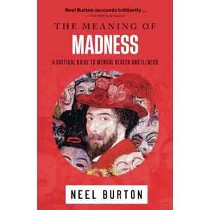 Burton, Neel The Meaning of Madness: 1 (Ataraxia) Burton, Neel The Meaning of Madness: 1 (Ataraxia)