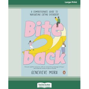 Mora, Genevieve Bite Back: A compassionate guide to navigating eating disorders Mora, Genevieve Bite Back: A compassionate guide to navigating eating disorders