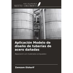 Elsharif, Zamzam Aplicación Modelo de diseño de tuberías de acero dañadas: Reparación con materiales compuestos Elsharif, Zamzam Aplicación Modelo de diseño de tuberías de acero dañadas: Reparación con materiales compuestos