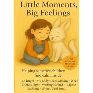 Bar, Margaret Little Moments, Big Feelings: Six gentle stories for sensitive kids (Books That Feel Safe) Bar, Margaret Little Moments, Big Feelings: Six gentle stories for sensitive kids (Books That Feel Safe)
