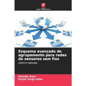 Kaur, Jatinder Esquema avançado de agrupamento para redes de sensores sem fios: LEACH-R melhorado Kaur, Jatinder Esquema avançado de agrupamento para redes de sensores sem fios: LEACH-R melhorado