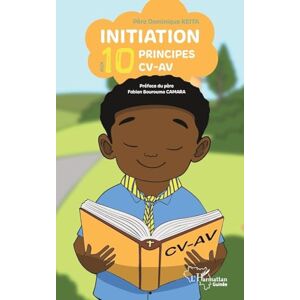 Keita, Dominique Initiation aux 10 principes CV-AV (Harmattan Guinée) Keita, Dominique Initiation aux 10 principes CV-AV (Harmattan Guinée)