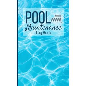 Hampton Press, Vijay Pool Maintenance Log Book: Daily Swimming Pool Care Record Book and Check list for Home and Business to Track Pool Cleaning and Maintenance Hampton Press, Vijay Pool Maintenance Log Book: Daily Swimming Pool Care Record Book and Check list for Home and Business to Track Pool Cleaning and Maintenance