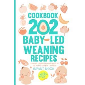 Benet, Amelia 202 Baby-Led Weaning Recipes: A Complete Cookbook for Starting Solids and Helping Your Baby Love Food Benet, Amelia 202 Baby-Led Weaning Recipes: A Complete Cookbook for Starting Solids and Helping Your Baby Love Food