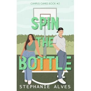 Alves, Stephanie Spin The Bottle: A college romance: 2 (Campus Games) Alves, Stephanie Spin The Bottle: A college romance: 2 (Campus Games)