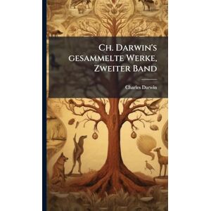 Darwin, Charles Ch. Darwin's gesammelte Werke, Zweiter Band Darwin, Charles Ch. Darwin's gesammelte Werke, Zweiter Band