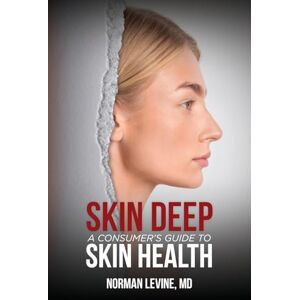 Norman Skin Deep: A Consumer's Guide to Skin Health Norman Skin Deep: A Consumer's Guide to Skin Health