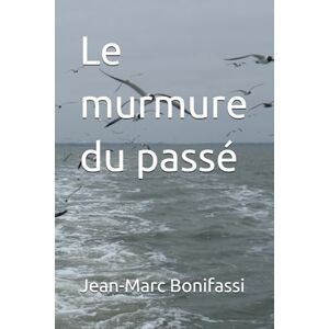 Bonifassi, Jean-Marc Le murmure du passé Bonifassi, Jean-Marc Le murmure du passé