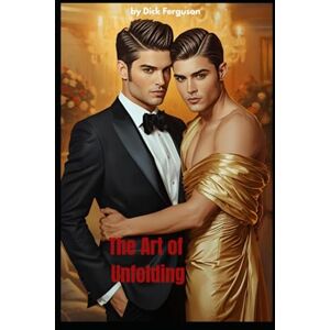 Ferguson, Dick The Art of Unfolding Ferguson, Dick The Art of Unfolding