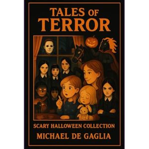 De Gaglia, Michael Tales of Terror Books VIII XIV: Scary Halloween Collection De Gaglia, Michael Tales of Terror Books VIII XIV: Scary Halloween Collection