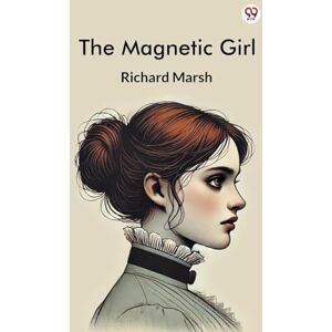 Marsh, Richard The Magnetic Girl (Edition1) Marsh, Richard The Magnetic Girl (Edition1)