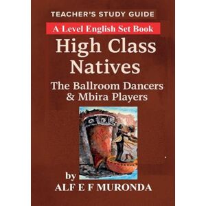 Muronda, Alf E F Teachers Study Guide High Class Natives Muronda, Alf E F Teachers Study Guide High Class Natives