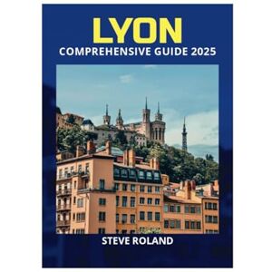 Roland LYON COMPREHENSIVE GUIDE 2025 Roland LYON COMPREHENSIVE GUIDE 2025