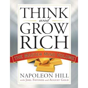 Hill, Napoleon Think and Grow Rich: The Master Mind Volume (Tarcher Master Mind Editions) Hill, Napoleon Think and Grow Rich: The Master Mind Volume (Tarcher Master Mind Editions)