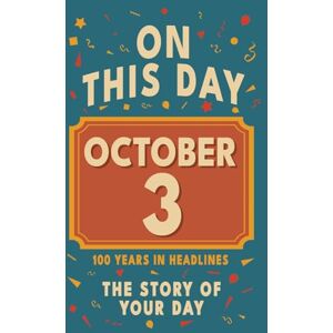 Bennett, Olivia Happy Birthday! October 3: On This Day in Headlines – Nostalgic October 3 History Book with Authentic News and Memories – Perfect Birthday or ... ... (Daily Birthday History Book Series)) Bennett, Olivia Happy Birthday! October 3: On This Day in Headlines – Nostalgic October 3 History Book with Authentic News and Memories – Perfect Birthday or ... ... (Daily Birthday History Book Series))