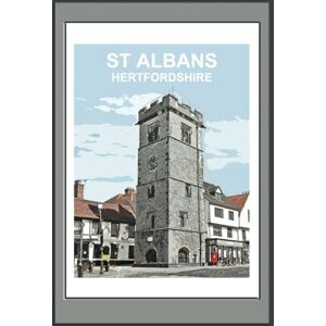 B's Books St Albans Hertfordshire Notebook: Blank lined Notebook, Journal Gift Book (British Places and Landscapes) Travel Poster Design B's Books St Albans Hertfordshire Notebook: Blank lined Notebook, Journal Gift Book (British Places and Landscapes) Travel Poster Design