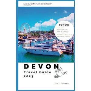 Tello Rios, Elis Devon Travel Guide 2023: A concise and Detailed Itinerary Handbook to a Memorable Adventure, Discovery and Insider's Experiences (Unforgettable Travel Experiences) Tello Rios, Elis Devon Travel Guide 2023: A concise and Detailed Itinerary Handbook to a Memorable Adventure, Discovery and Insider's Experiences (Unforgettable Travel Experiences)