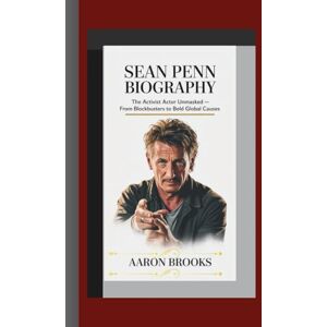 Brooks, Aaron SEAN PENN BIOGRAPHY: The Activist Actor Unmasked — From Blockbusters to Bold Global Causes Brooks, Aaron SEAN PENN BIOGRAPHY: The Activist Actor Unmasked — From Blockbusters to Bold Global Causes