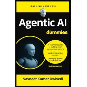 Dwivedi, Navneet Kumar Agentic AI for Dummies: A Beginner’s Guide to Building Smart Autonomous Systems, Mastering Practical AI Tools, and Leveraging Agentic Automation for Business Success Dwivedi, Navneet Kumar Agentic AI for Dummies: A Beginner’s Guide to Building Smart Autonomous Systems, Mastering Practical AI Tools, and Leveraging Agentic Automation for Business Success