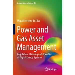 Silva Power and Gas Asset Management: Regulation, Planning and Operation of Digital Energy Systems: 72 (Lecture Notes in Energy, 72) Silva Power and Gas Asset Management: Regulation, Planning and Operation of Digital Energy Systems: 72 (Lecture Notes in Energy, 72)