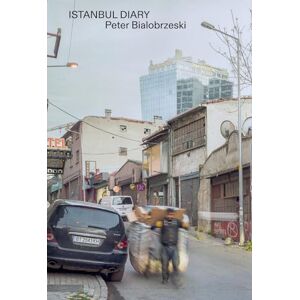 Bialobrzeski, Peter Istanbul Diary: Peter Bialobrzeski (City Diaries Series) Bialobrzeski, Peter Istanbul Diary: Peter Bialobrzeski (City Diaries Series)