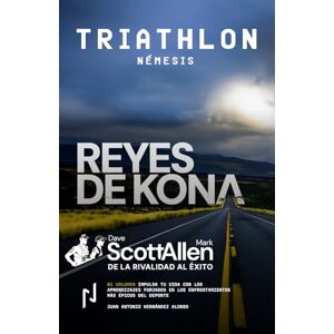 Hernández Alonso, Juan Antonio REYES DE KONA: Triathlon Némesis Hernández Alonso, Juan Antonio REYES DE KONA: Triathlon Némesis