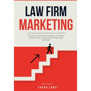 Zarei, Ehsan Law Firm Marketing: 17 Unique Marketing Strategies, Providing Plenty Of Tips, Tricks, Ideas, And Ad Copy Examples Zarei, Ehsan Law Firm Marketing: 17 Unique Marketing Strategies, Providing Plenty Of Tips, Tricks, Ideas, And Ad Copy Examples