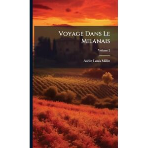 Millin, Aubin Louis Voyage Dans Le Milanais Millin, Aubin Louis Voyage Dans Le Milanais