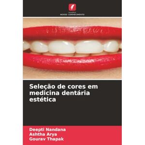 Nandana, Deepti Seleção de cores em medicina dentária estética Nandana, Deepti Seleção de cores em medicina dentária estética