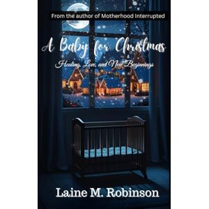 Robinson A Baby For Christmas: Healing, Love, and New Beginnings (The Hopewell House Series) Robinson A Baby For Christmas: Healing, Love, and New Beginnings (The Hopewell House Series)
