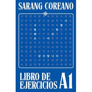 JEON, LUNA Libro de Ejercicios de Sarang Coreano A1: Mi Cuaderno de Ejercicios de Coreano JEON, LUNA Libro de Ejercicios de Sarang Coreano A1: Mi Cuaderno de Ejercicios de Coreano