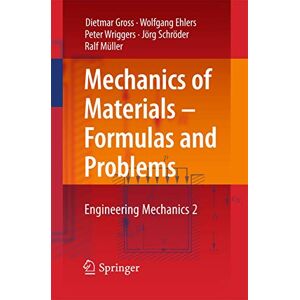 Gross, Dietmar Mechanics of Materials – Formulas and Problems: Engineering Mechanics 2: No. 2 Gross, Dietmar Mechanics of Materials – Formulas and Problems: Engineering Mechanics 2: No. 2