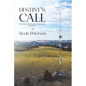 Scott Destiny’s Call: Discovering God's Plan, My Purpose, His Power Scott Destiny’s Call: Discovering God's Plan, My Purpose, His Power
