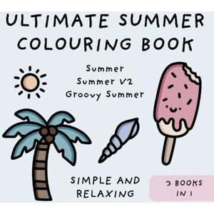 Design Studio, Mary Hart Ultimate Summer Colouring Book 3 in 1 (Simple and Relaxing Bold Designs for Adults & Children) (Ultimate Colouring Books) Design Studio, Mary Hart Ultimate Summer Colouring Book 3 in 1 (Simple and Relaxing Bold Designs for Adults & Children) (Ultimate Colouring Books)
